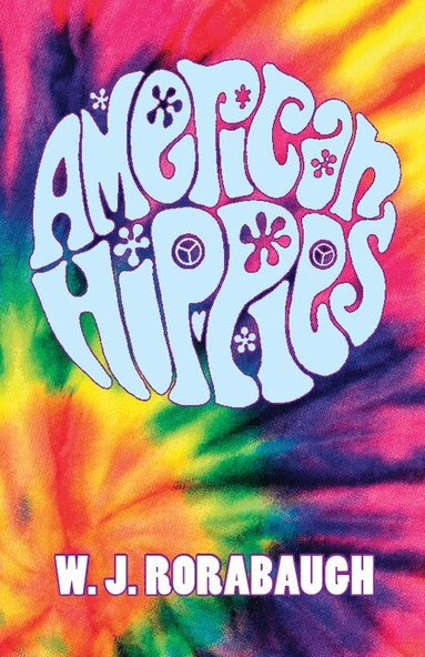 W. J. Rorabaugh - American Hippies, Inbunden