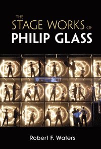 bokomslag The Stage Works of Philip Glass