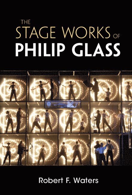 Robert F. Waters, Robert F. (New Jersey Institute of Technology) Waters - Stage Works of Philip Glass, Inbunden