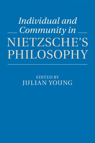 bokomslag Individual and Community in Nietzsche's Philosophy