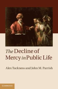 bokomslag The Decline of Mercy in Public Life