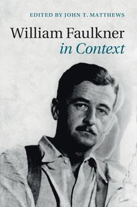 bokomslag William Faulkner in Context