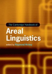 Raymond Hickey, Raymond (Universitat Duisburg–Essen) Hickey - Cambridge Handbook of Areal Linguistics, Inbunden