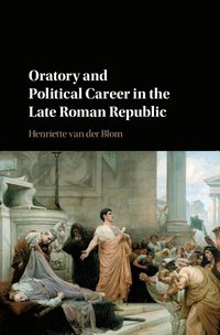 bokomslag Oratory and Political Career in the Late Roman Republic