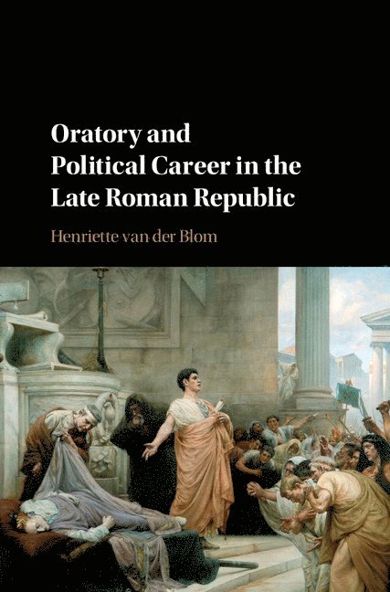 Oratory and Political Career in the Late Roman Republic 1