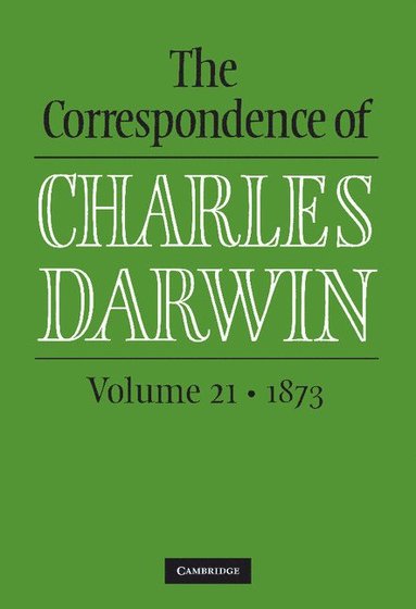 bokomslag The Correspondence of Charles Darwin: Volume 21, 1873