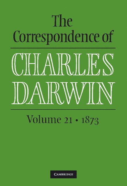 The Correspondence of Charles Darwin: Volume 21, 1873 1