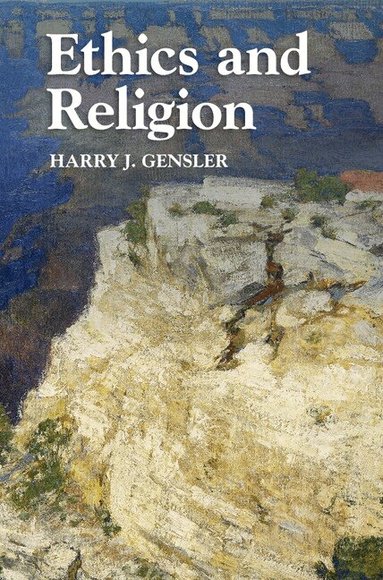 Harry J. Gensler - Ethics and Religion, Inbunden