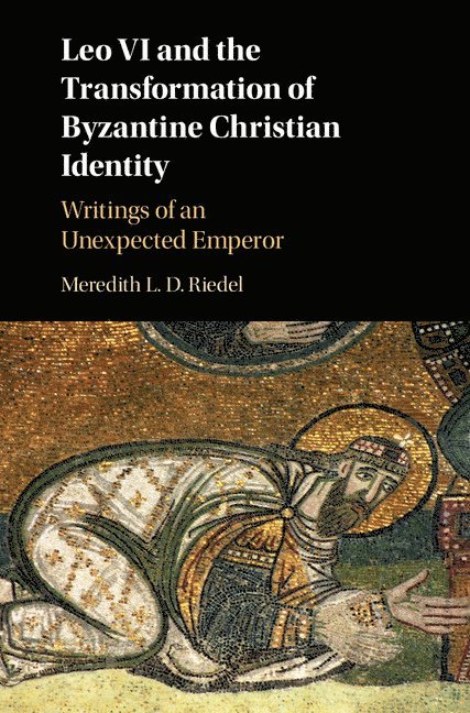 Leo VI and the Transformation of Byzantine Christian Identity 1