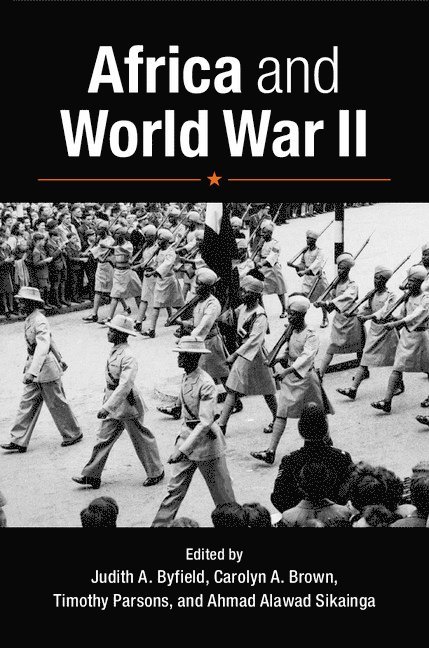 Judith A. Byfield, Carolyn A. Brown, Timothy Parsons, Ahmad Alawad Sikainga, New York) Byfield, Judith A. (Cornell University, St Louis) Parsons, Timothy (Washington University, Ahmad Alawad (Ohio State University) Sikainga, Judith Byfield - Africa and World War II, Inbunden