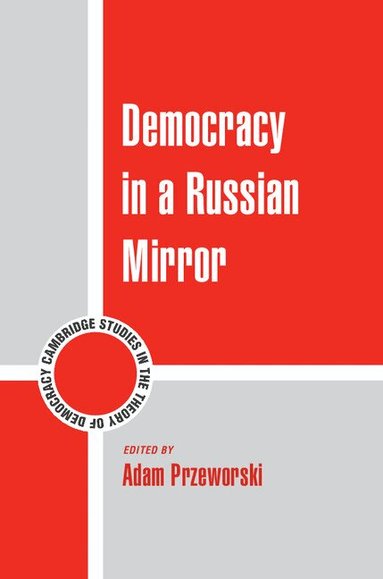 Adam Przeworski - Democracy in a Russian Mirror, Inbunden