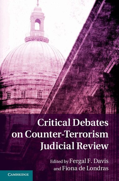 Fergal F. Davis, Fiona de Londras - Critical Debates on Counter-Terrorism Judicial Review, Inbunden