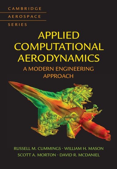 Russell M. Cummings, William H. Mason, Scott A. Morton, David R. McDaniel - Applied Computational Aerodynamics, Inbunden