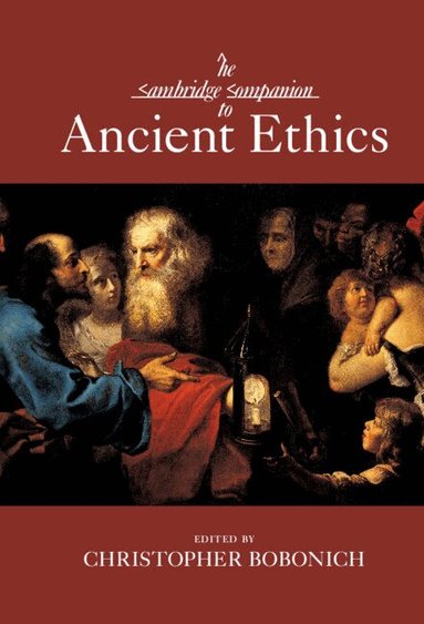 Christopher Bobonich - The Cambridge Companion to Ancient Ethics, Inbunden