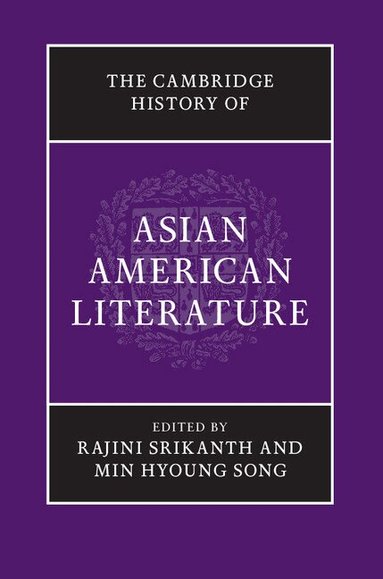 Rajini Srikanth, Min Hyoung Song - The Cambridge History of Asian American Literature, Inbunden