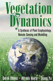 Derek Eamus, Alfredo Huete, Qiang Yu, Sydney) Eamus, Derek (University of Technology, Sydney) Huete, Alfredo (University of Technology, Sydney) Yu, Qiang (University of Technology - Vegetation Dynamics, Inbunden