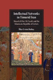 Intellectual Networks in Timurid Iran