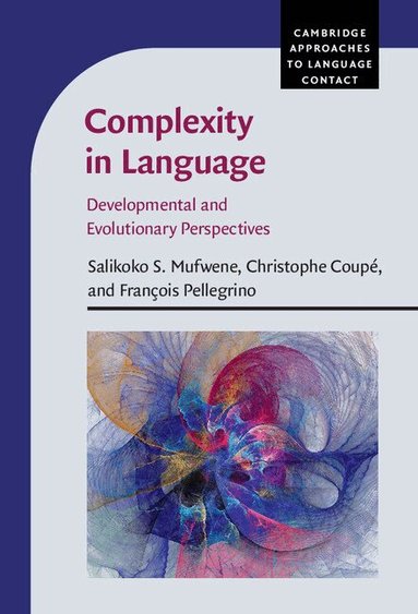 Salikoko S. Mufwene, Christophe Coupé, François Pellegrino - Complexity in Language, Inbunden