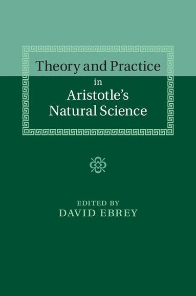 bokomslag Theory and Practice in Aristotle's Natural Science