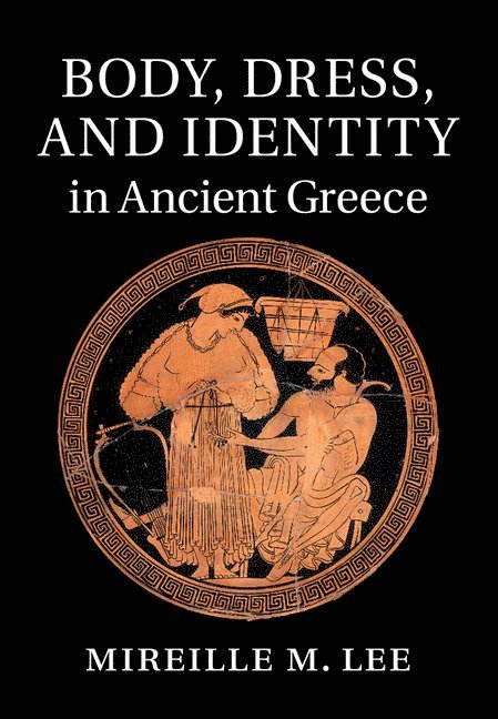 Body, Dress, and Identity in Ancient Greece 1