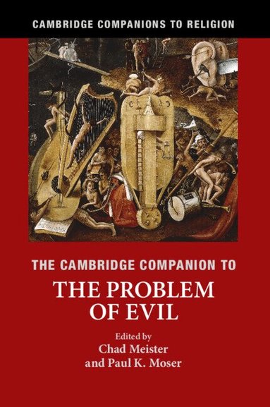 Chad Meister, Paul K. Moser - The Cambridge Companion to the Problem of Evil, Inbunden