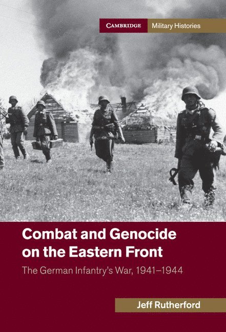 Jeff Rutherford - Combat and Genocide on the Eastern Front, Inbunden
