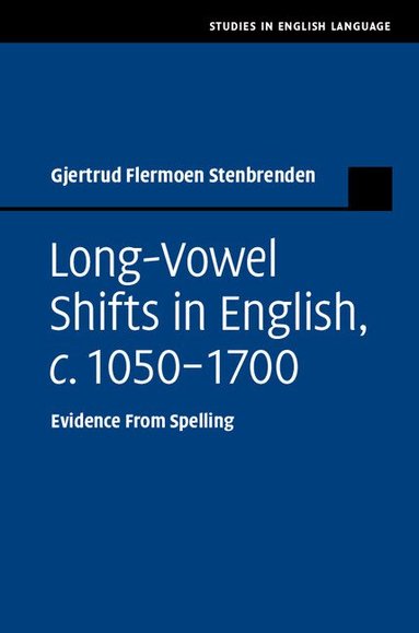 Gjertrud Flermoen Stenbrenden - Long-Vowel Shifts in English, c.1050-1700, Inbunden