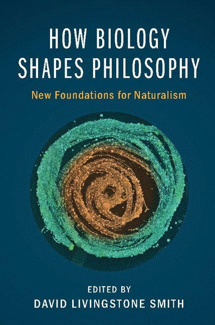 Maine) Smith, David Livingstone (University of New England, David Livingstone Smith - How Biology Shapes Philosophy, Inbunden