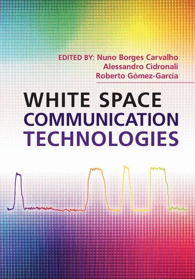 Nuno Borges Carvalho, Alessandro Cidronali, Roberto Gómez-García - White Space Communication Technologies, Inbunden