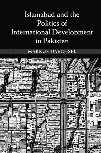 bokomslag Islamabad and the Politics of International Development in Pakistan