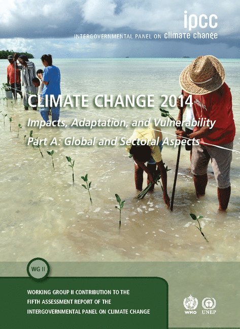 Climate Change 2014 - Impacts, Adaptation and Vulnerability: Part A: Global and Sectoral Aspects: Volume 1, Global and Sectoral Aspects 1