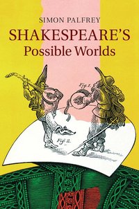 bokomslag Shakespeare's Possible Worlds