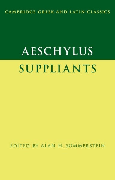 Alan H. Sommerstein - Aeschylus: Suppliants, Inbunden