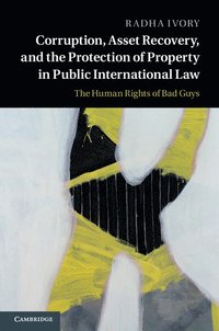bokomslag Corruption, Asset Recovery, and the Protection of Property in Public International Law