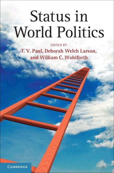 T. V. Paul, Deborah Welch Larson, William C. Wohlforth - Status in World Politics, Inbunden