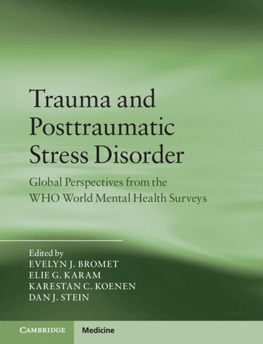 Evelyn J. Bromet, Elie G. Karam, Karestan C. Koenen, Dan J. Stein - Trauma and Posttraumatic Stress Disorder, Inbunden