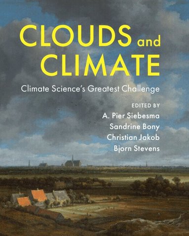 A. Pier Siebesma, Sandrine Bony, Christian Jakob, Bjorn Stevens - Clouds and Climate, Inbunden
