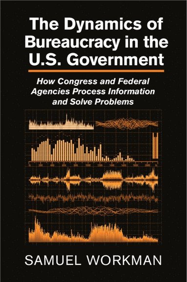 bokomslag The Dynamics of Bureaucracy in the US Government