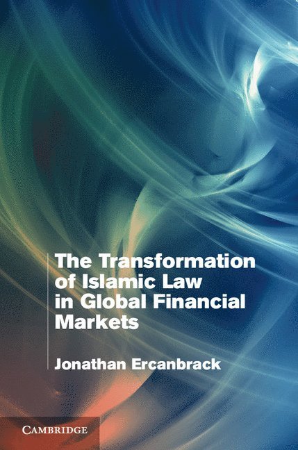 The Transformation of Islamic Law in Global Financial Markets 1