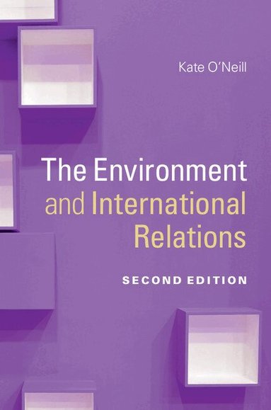 Kate O'Neill - The Environment and International Relations, Inbunden