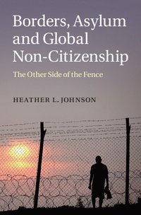 bokomslag Borders, Asylum and Global Non-Citizenship