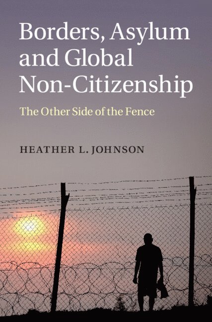 Heather L. Johnson, Heather L Johnson - Borders, Asylum and Global Non-Citizenship, Inbunden