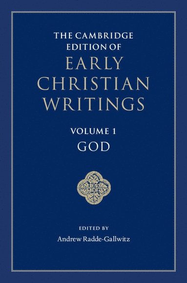 bokomslag The Cambridge Edition of Early Christian Writings: Volume 1, God