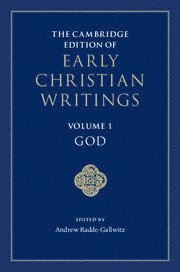 The Cambridge Edition of Early Christian Writings: Volume 1, God