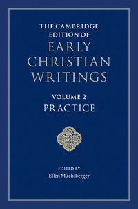 bokomslag The Cambridge Edition of Early Christian Writings: Volume 2, Practice