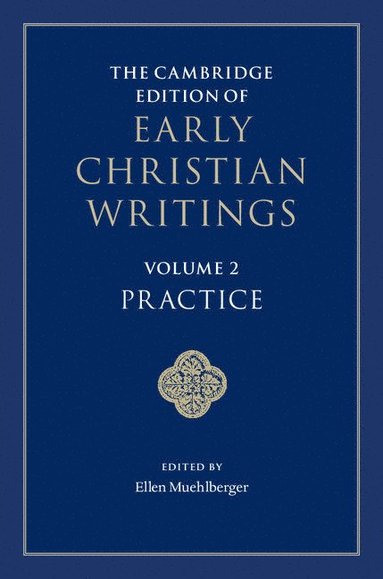 bokomslag The Cambridge Edition of Early Christian Writings: Volume 2, Practice