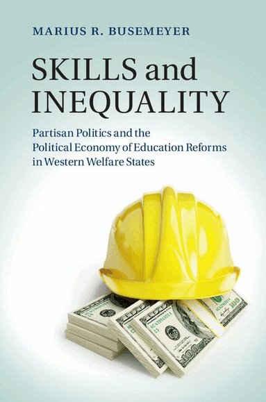 Marius R. Busemeyer - Skills and Inequality, Inbunden