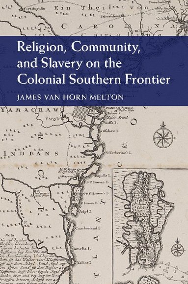 bokomslag Religion, Community, and Slavery on the Colonial Southern Frontier