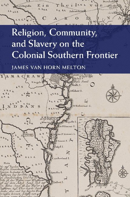 Religion, Community, and Slavery on the Colonial Southern Frontier 1