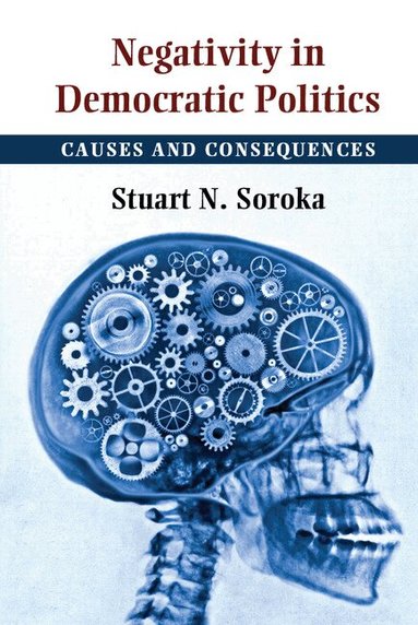 Stuart N. Soroka - Negativity in Democratic Politics, Inbunden